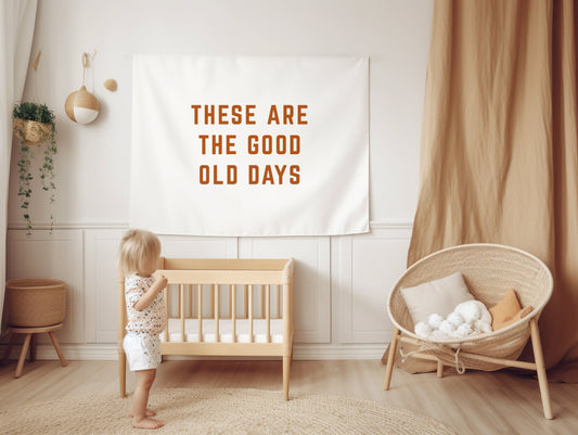 These are the Good Old Days Banner Vintage Playroom Decor Retro Kids Room Banner Boho Nursery Neutral Kids Room Sign Minimal Nursery Flag